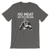 No Meat No Problem Unisex T-Shirt